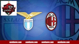 AC Milan vs Lazio - Cuộc Đối Đầu Căng Thẳng Serie A