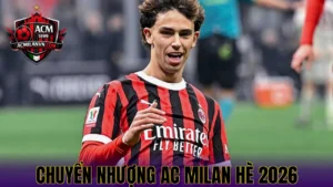 Chuyển Nhượng AC Milan Hè 2026