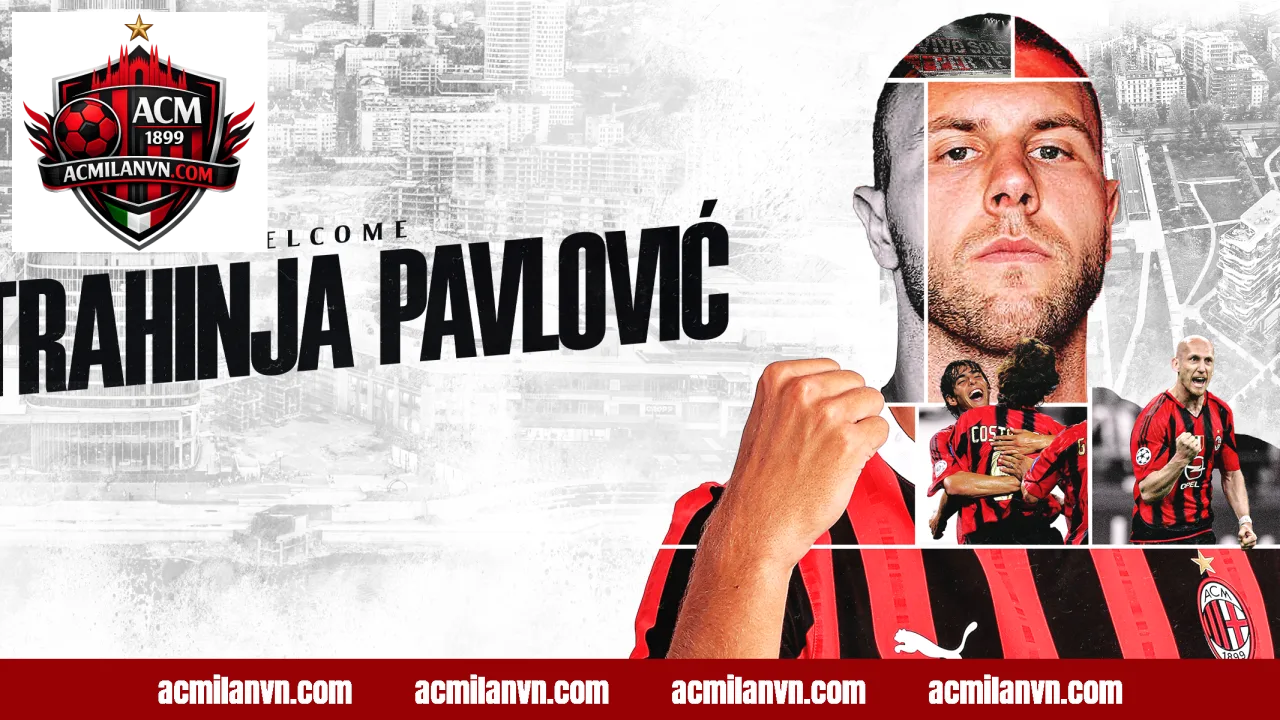 Strahinja Pavlović trong hành trình phát triển từ Serbia đến Serie A cùng AC Milan