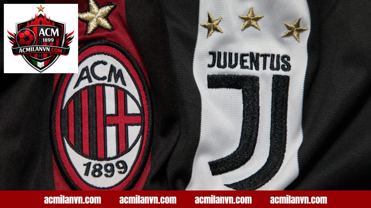 Tổng quan màn so tài giữa AC Milan và Juventus tại Serie A