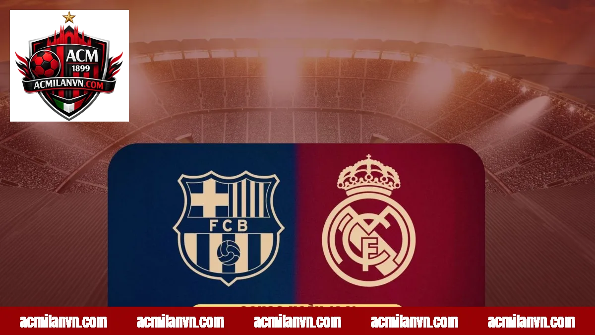 Tổng quan trận Siêu kinh điển Real Madrid vs Barcelona