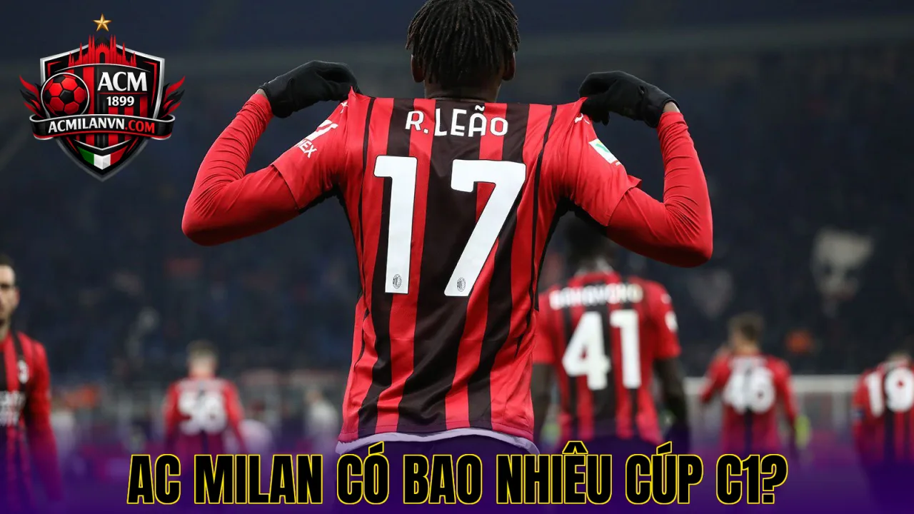 AC Milan Có Bao Nhiêu Cúp C1?