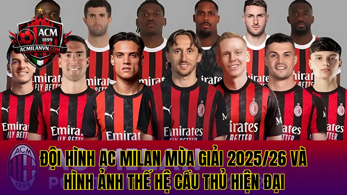 Đội hình AC Milan mùa giải 2025/26 và hình ảnh thế hệ cầu thủ hiện đại