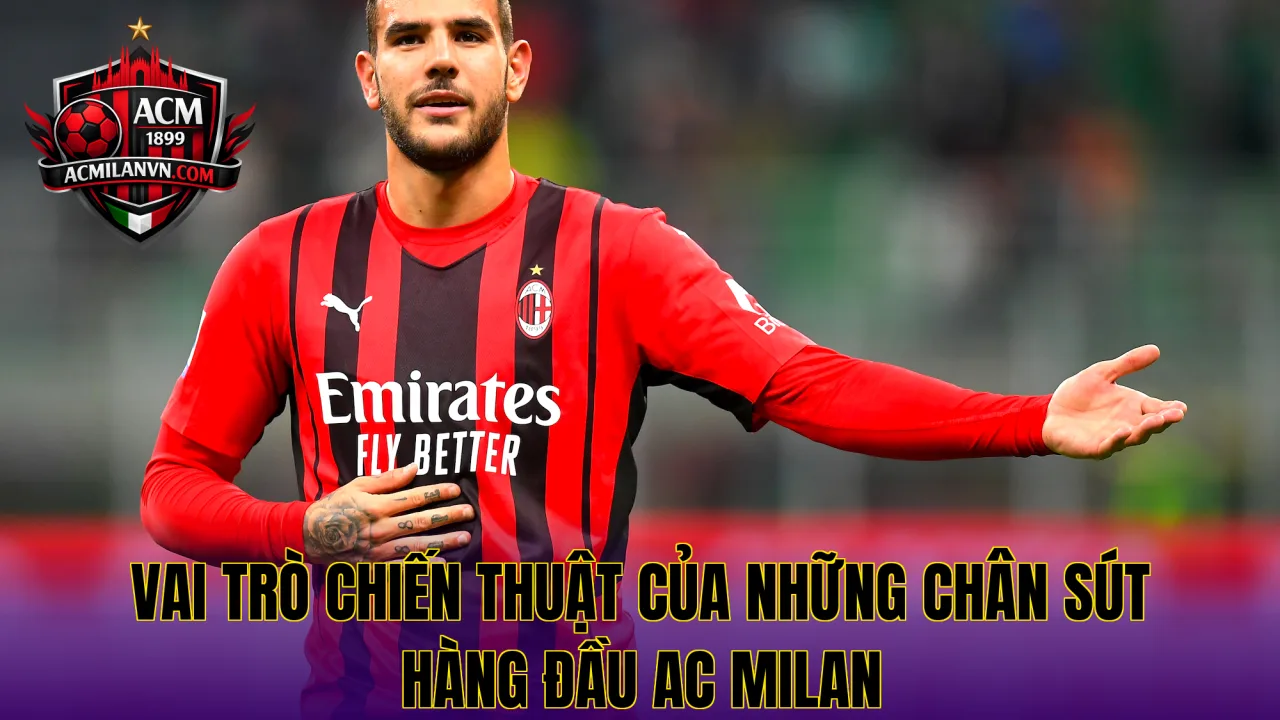 Vai trò chiến thuật của những chân sút hàng đầu AC Milan