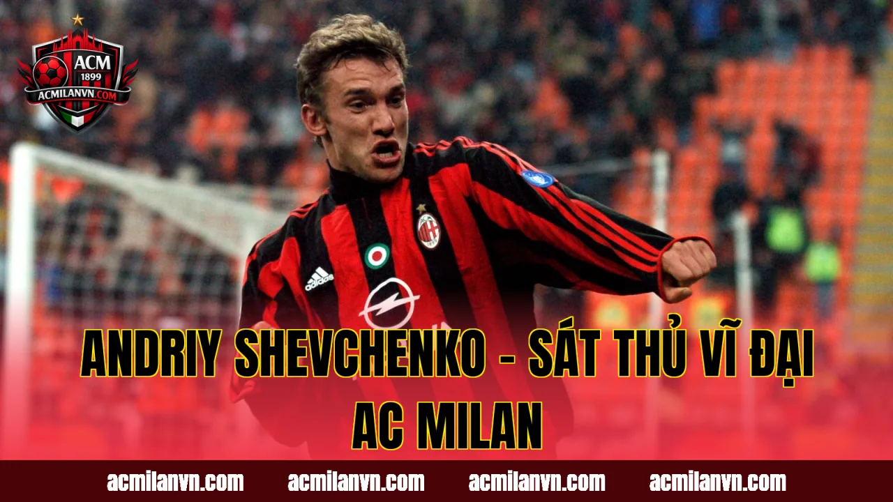 Sự nghiệp Andriy Shevchenko tại AC Milan