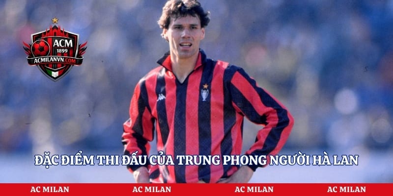 Đặc điểm thi đấu của trung phong người Hà Lan