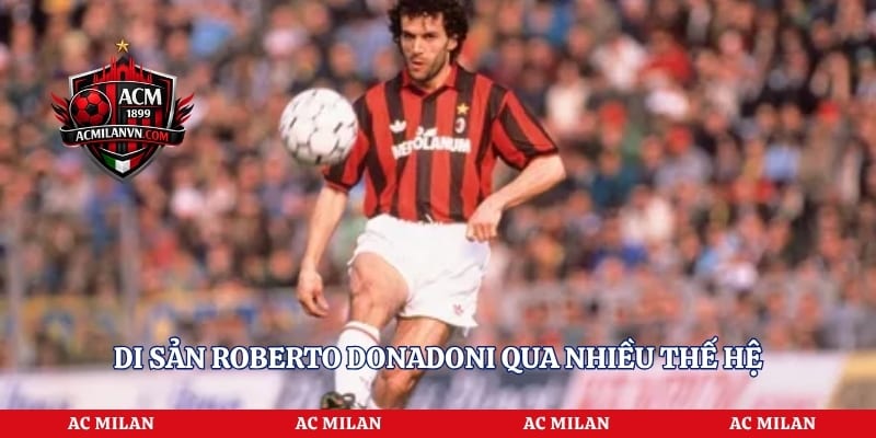Di sản Roberto Donadoni qua nhiều thế hệ