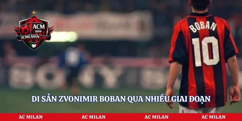 Di sản Zvonimir Boban qua nhiều giai đoạn