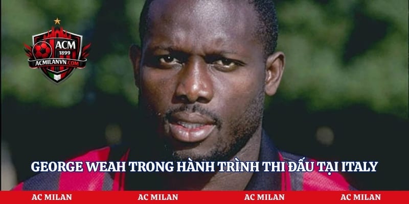 George Weah trong hành trình thi đấu tại Italy