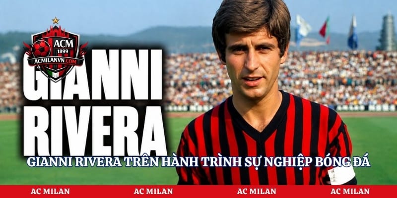 Gianni Rivera trên hành trình sự nghiệp bóng đá