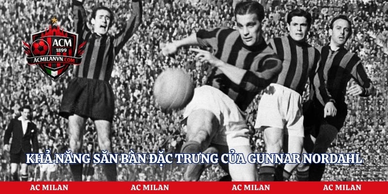Khả năng săn bàn đặc trưng của Gunnar Nordahl
