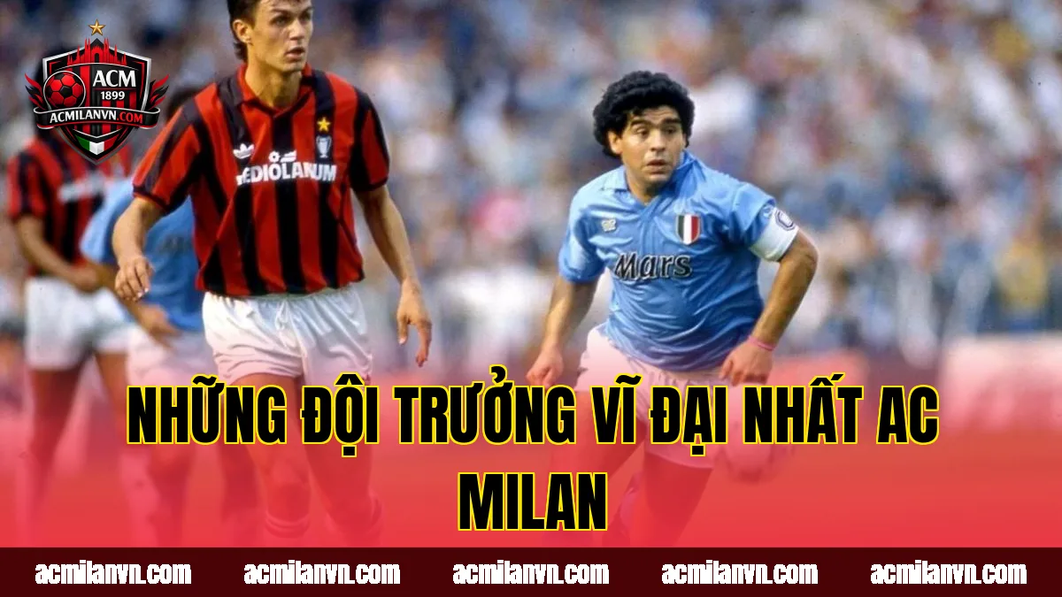 Những đội trưởng vĩ đại nhất AC Milan