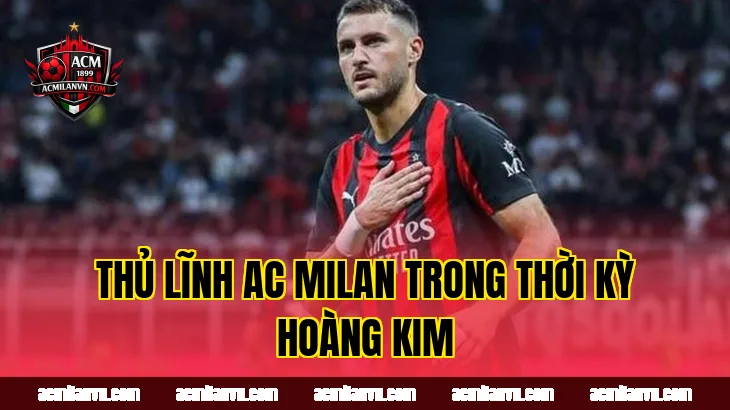 Thủ lĩnh AC Milan trong thời kỳ hoàng kim