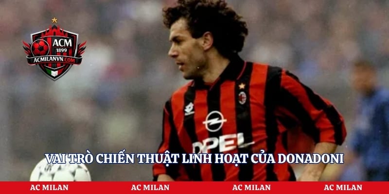 Vai trò chiến thuật linh hoạt của Donadoni