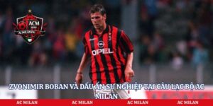 Zvonimir Boban Và Dấu Ấn Sự Nghiệp Tại Câu Lạc Bộ AC Milan