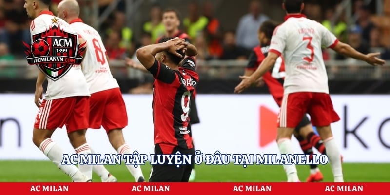 AC Milan tập luyện ở đâu tại Milanello
