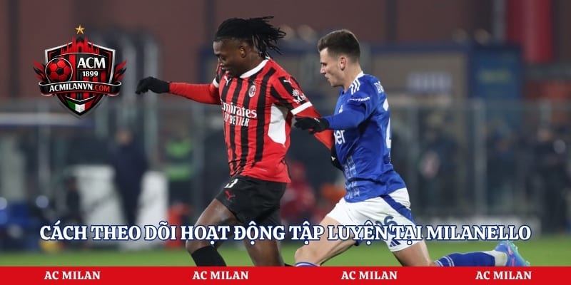 Cách theo dõi hoạt động tập luyện tại Milanello