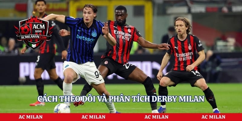 Cách theo dõi và phân tích derby Milan