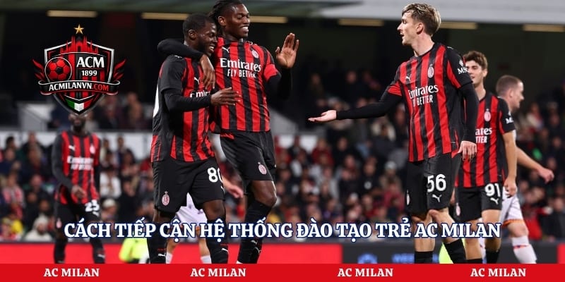 Cách tiếp cận hệ thống đào tạo trẻ AC Milan