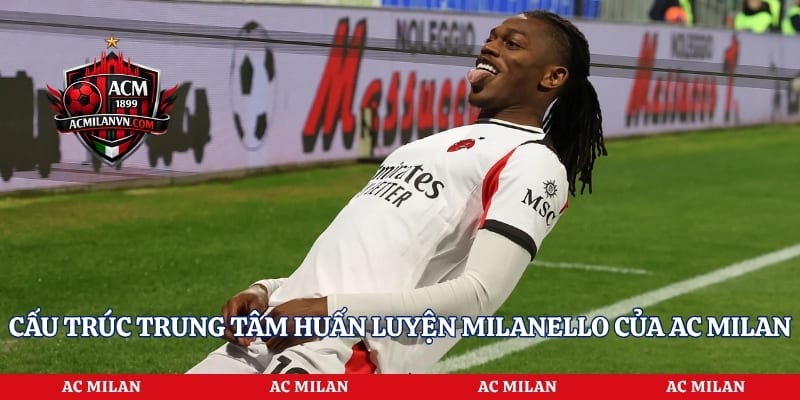 Cấu trúc trung tâm huấn luyện Milanello của AC Milan