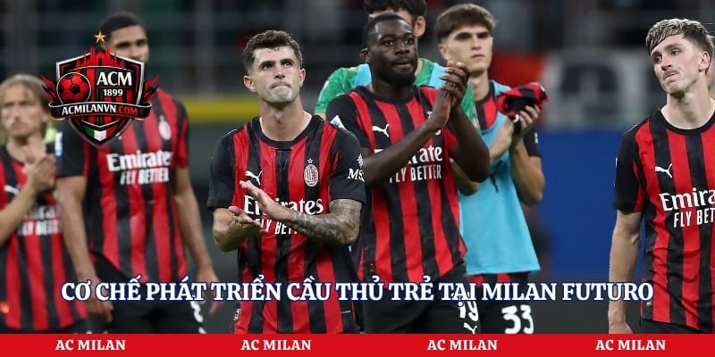 Cơ chế phát triển cầu thủ trẻ tại Milan Futuro