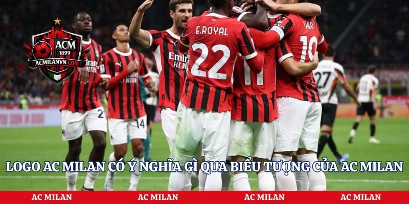 Logo AC Milan Có Ý Nghĩa Gì Qua Biểu Tượng Của AC Milan
