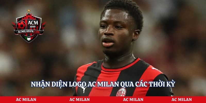 Nhận diện logo AC Milan qua các thời kỳ