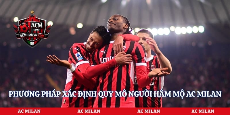 Phương pháp xác định quy mô người hâm mộ AC Milan