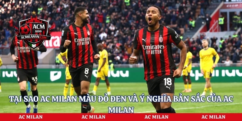 Tại Sao Ac Milan Màu Đỏ Đen Và Ý Nghĩa Bản Sắc Của Ac Milan